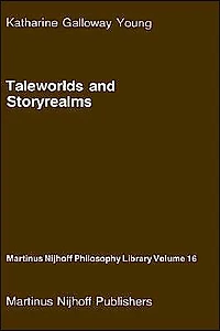 Taleworlds and Storyrealms: The Phenomenology of Narrative