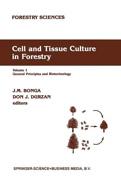 Cell and Tissue Culture Forestry: General Principles Biotechnology