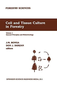 Cell and Tissue Culture Forestry: General Principles Biotechnology