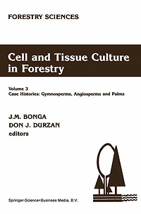 Cell and Tissue Culture Forestry: Case Histories: Gymnosperms, Angiosperms Palms