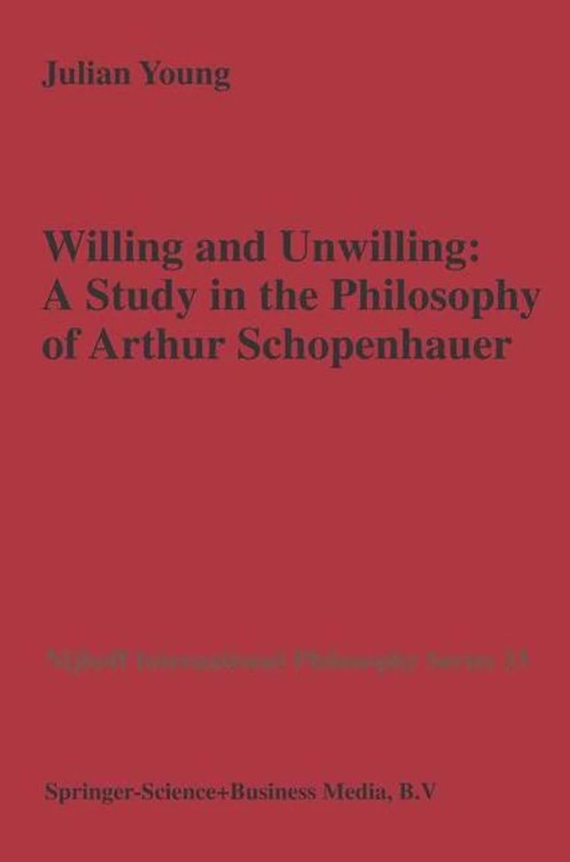 Willing and Unwilling: A Study the Philosophy of Arthur Schopenhauer