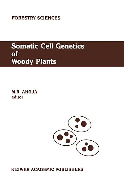 Somatic Cell Genetics of Woody Plants: Proceedings the IUFRO Working Party S2. 04-07 Genetics, held Grosshansdorf, Federal Republic Germany, August 10-13, 1987