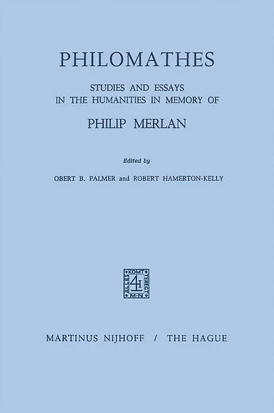 Philomathes: Studies and Essays the Humanities Memory of Philip Merlan