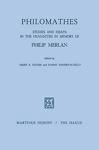 Philomathes: Studies and Essays the Humanities Memory of Philip Merlan