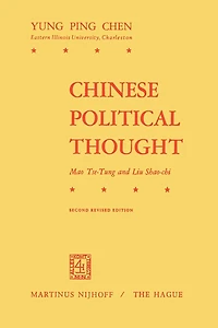 Chinese Political Thought: Mao Tse-Tung and Liu Shao-Chi