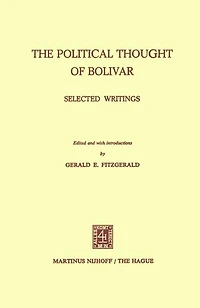 The Political Thought of Bolivar: Selected Writings