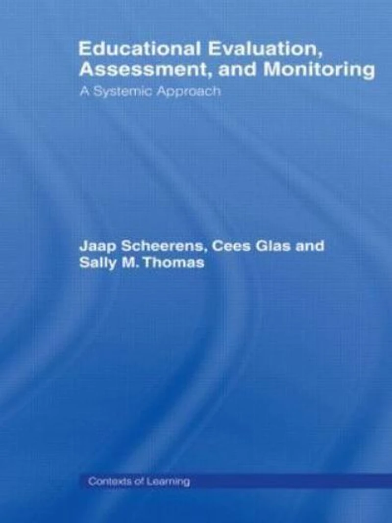 Educational Evaluation, Assessment and Monitoring: A Systematic Approach