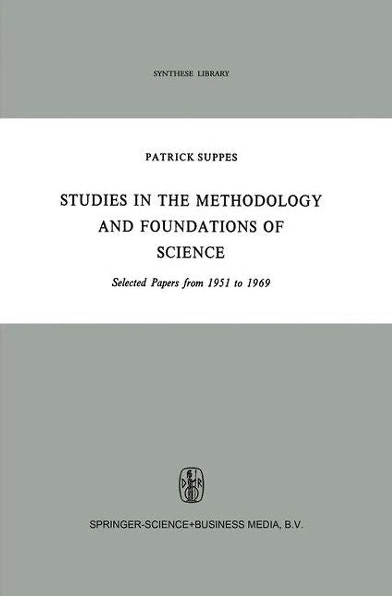 Studies the Methodology and Foundations of Science: Selected Papers from 1951 to 1969