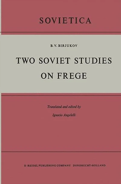 Two Soviet Studies on Frege: Translated from the Russian and edited by Ignacio Angelelli
