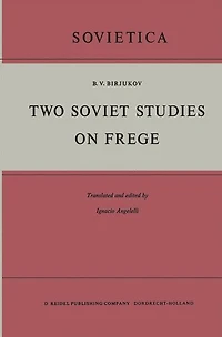 Two Soviet Studies on Frege: Translated from the Russian and edited by Ignacio Angelelli