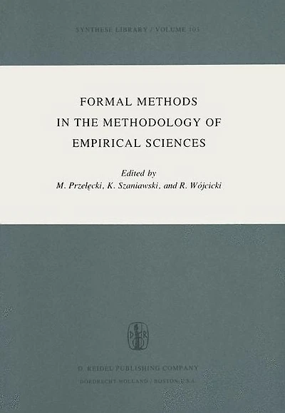 Formal Methods the Methodology of Empirical Sciences: Proceedings Conference for Sciences, Warsaw, June 17-21, 1974