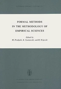 Formal Methods the Methodology of Empirical Sciences: Proceedings Conference for Sciences, Warsaw, June 17-21, 1974