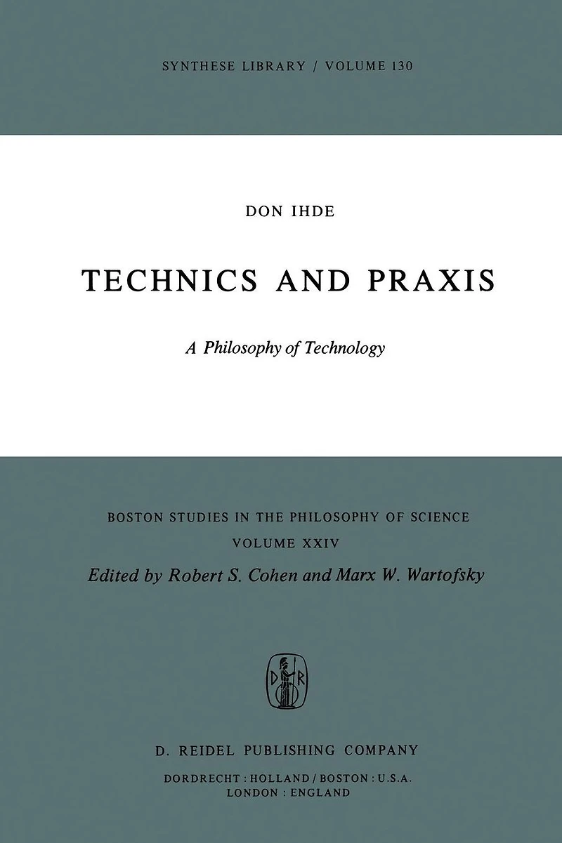 Technics and Praxis: A Philosophy of Technology