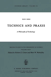 Technics and Praxis: A Philosophy of Technology