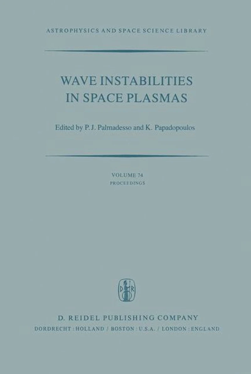 Wave Instabilities Space Plasmas: Proceedings of a Symposium Organized within the XIXth URSI General Assembly Held Helsinki, Finland, July 31-August 8, 1978
