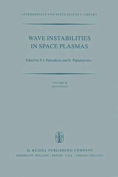 Wave Instabilities Space Plasmas: Proceedings of a Symposium Organized within the XIXth URSI General Assembly Held Helsinki, Finland, July 31-August 8, 1978