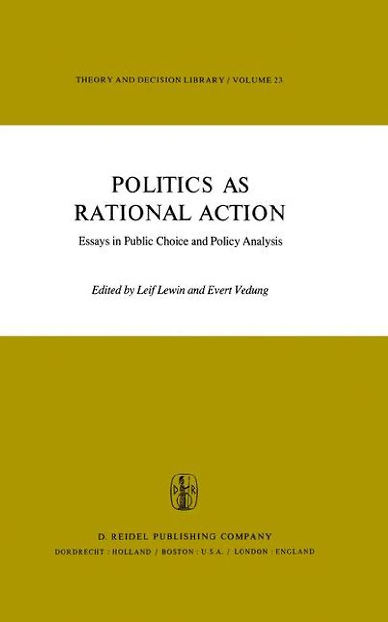 Politics as Rational Action: Essays Public Choice and Policy Analysis