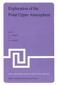 Exploration of the Polar Upper Atmosphere: Proceedings NATO Advanced Study Institute held at Lillehammer, Norway, May 5-16, 1980