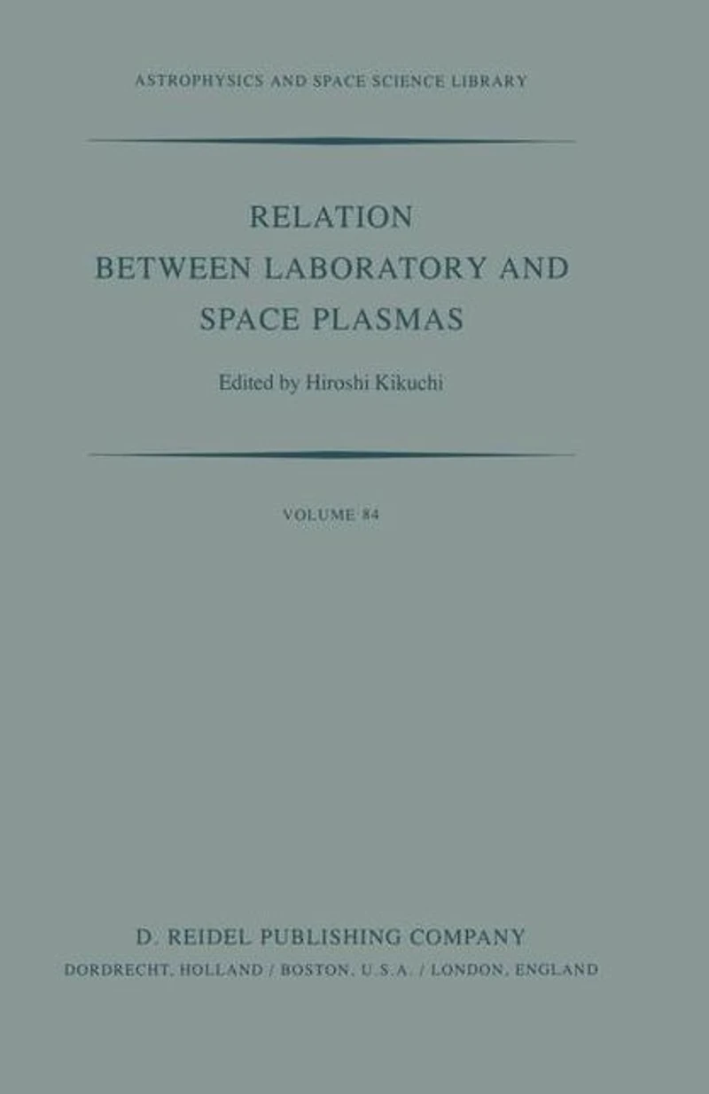 Relation Between Laboratory and Space Plasmas: Proceedings of the International Workshop held at Gakushi-Kaikan (University Alumni Association) Tokyo, Japan, April 14-15, 1980