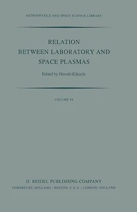Relation Between Laboratory and Space Plasmas: Proceedings of the International Workshop held at Gakushi-Kaikan (University Alumni Association) Tokyo, Japan, April 14-15, 1980
