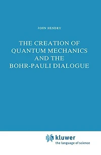 the Creation of Quantum Mechanics and Bohr-Pauli Dialogue