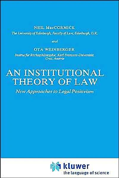 An Institutional Theory of Law: New Approaches to Legal Positivism