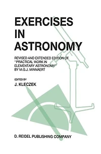 Exercises Astronomy: Revised and Extended Edition of "Practical Work Elementary Astronomy" by M.G.J. Minnaert