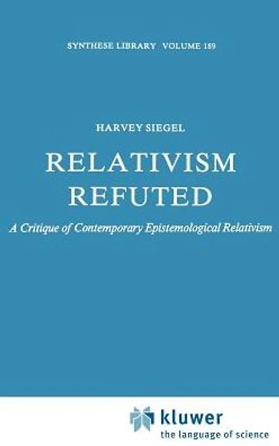 Relativism Refuted: A Critique of Contemporary Epistemological
