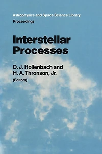 Interstellar Processes: Proceedings of the Symposium on Processes, Held Grand Teton National Park, July 1986