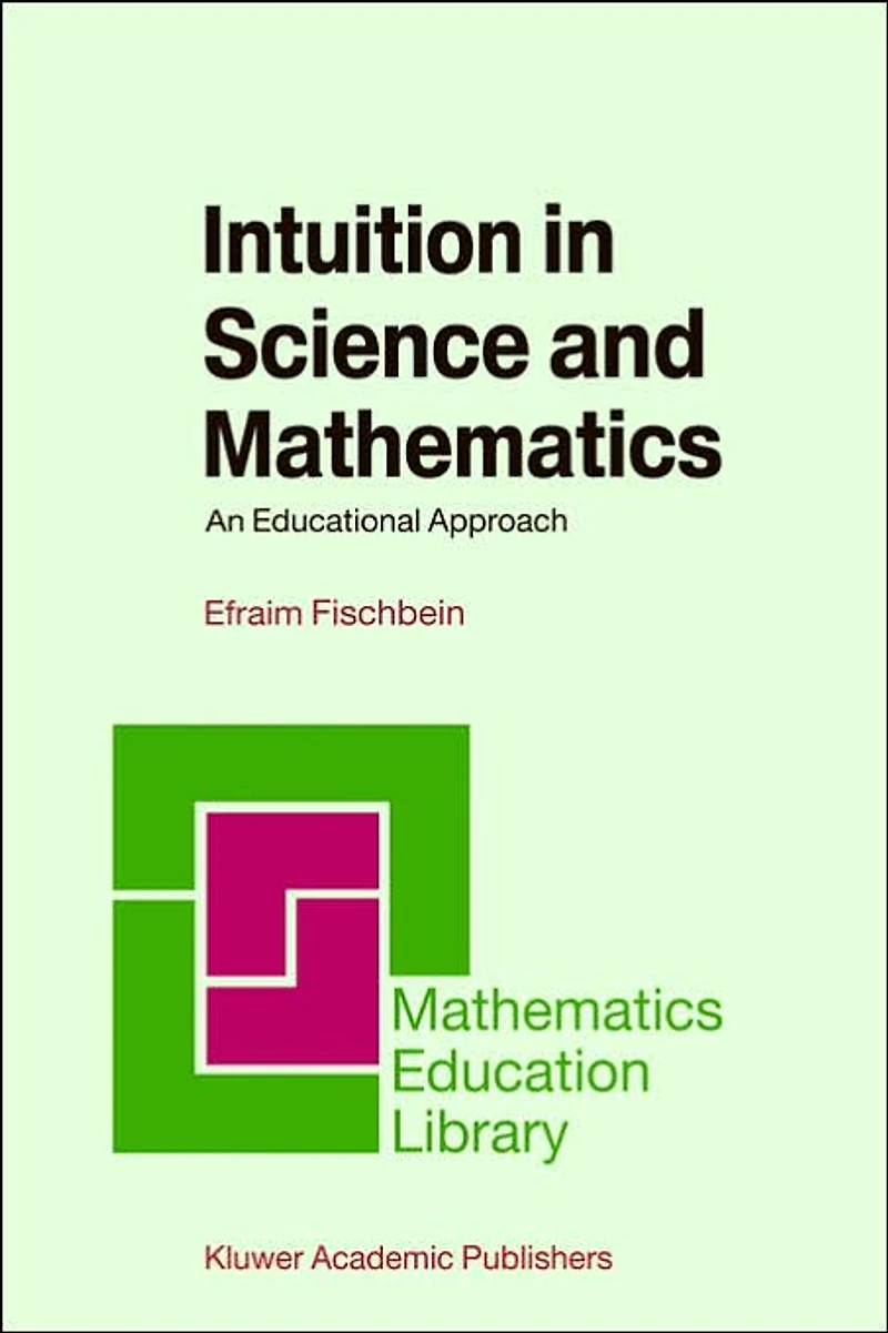 Intuition Science and Mathematics: An Educational Approach