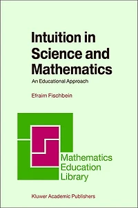 Intuition Science and Mathematics: An Educational Approach