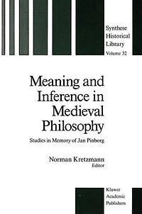Meaning and Inference Medieval Philosophy: Studies Memory of Jan Pinborg
