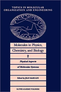 Molecules Physics, Chemistry, and Biology: Physical Aspects of Molecular Systems
