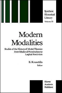 Modern Modalities: Studies of the History Modal Theories from Medieval Nominalism to Logical Positivism
