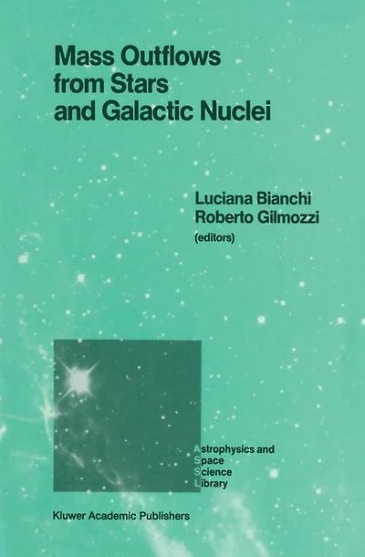 Mass Outflows from Stars and Galactic Nuclei: Proceedings of the Second Torino Workshop, Held Torino, Italy, May 4-8, 1987