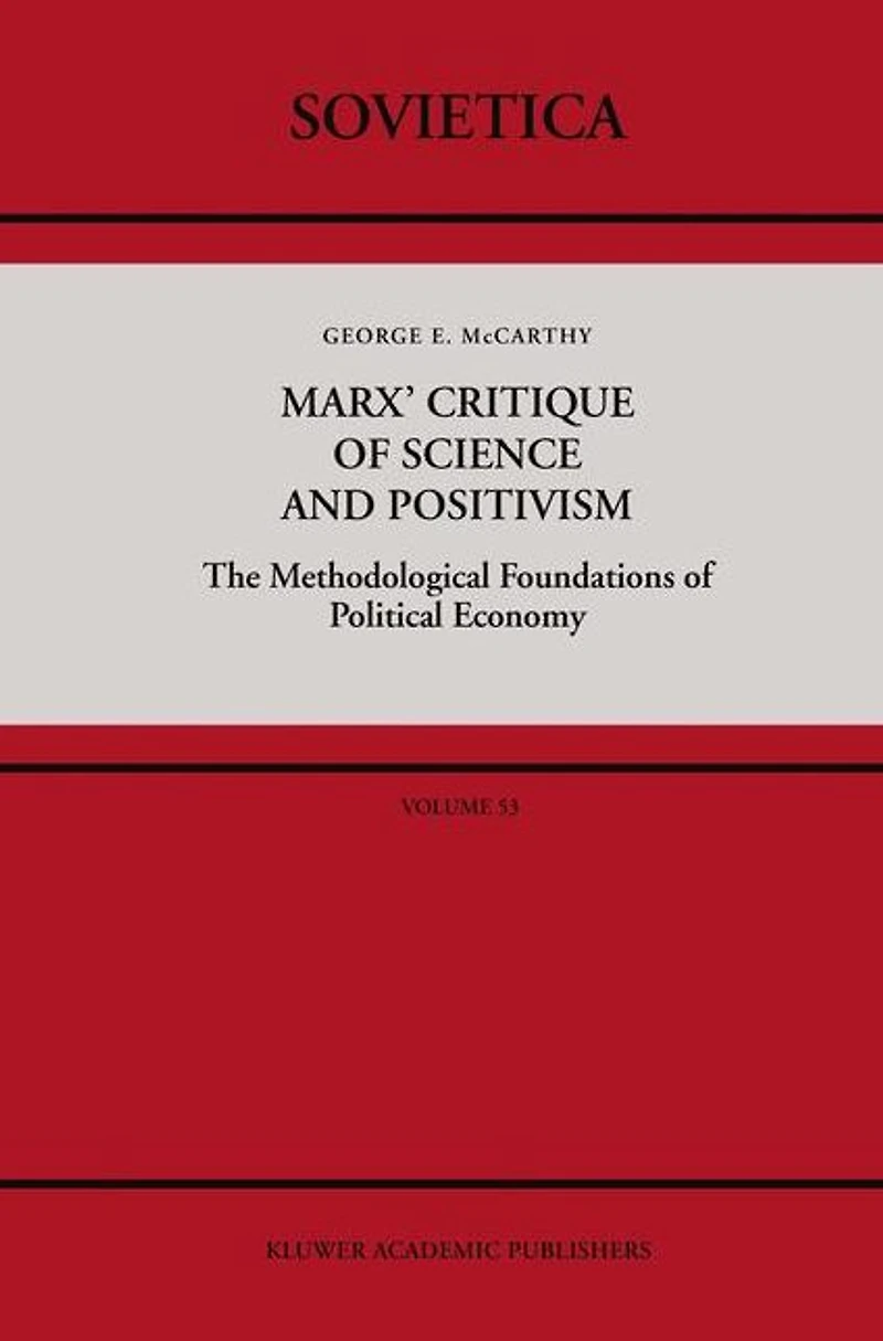 Marx' Critique of Science and Positivism: The Methodological Foundations Political Economy