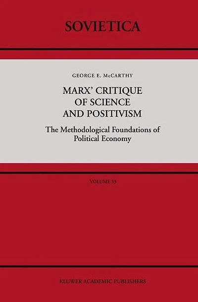 Marx' Critique of Science and Positivism: The Methodological Foundations Political Economy