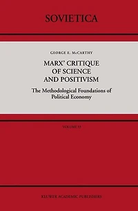 Marx' Critique of Science and Positivism: The Methodological Foundations Political Economy