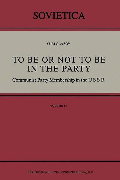 To Be or Not to Be in the Party: Communist Party Membership in the USSR