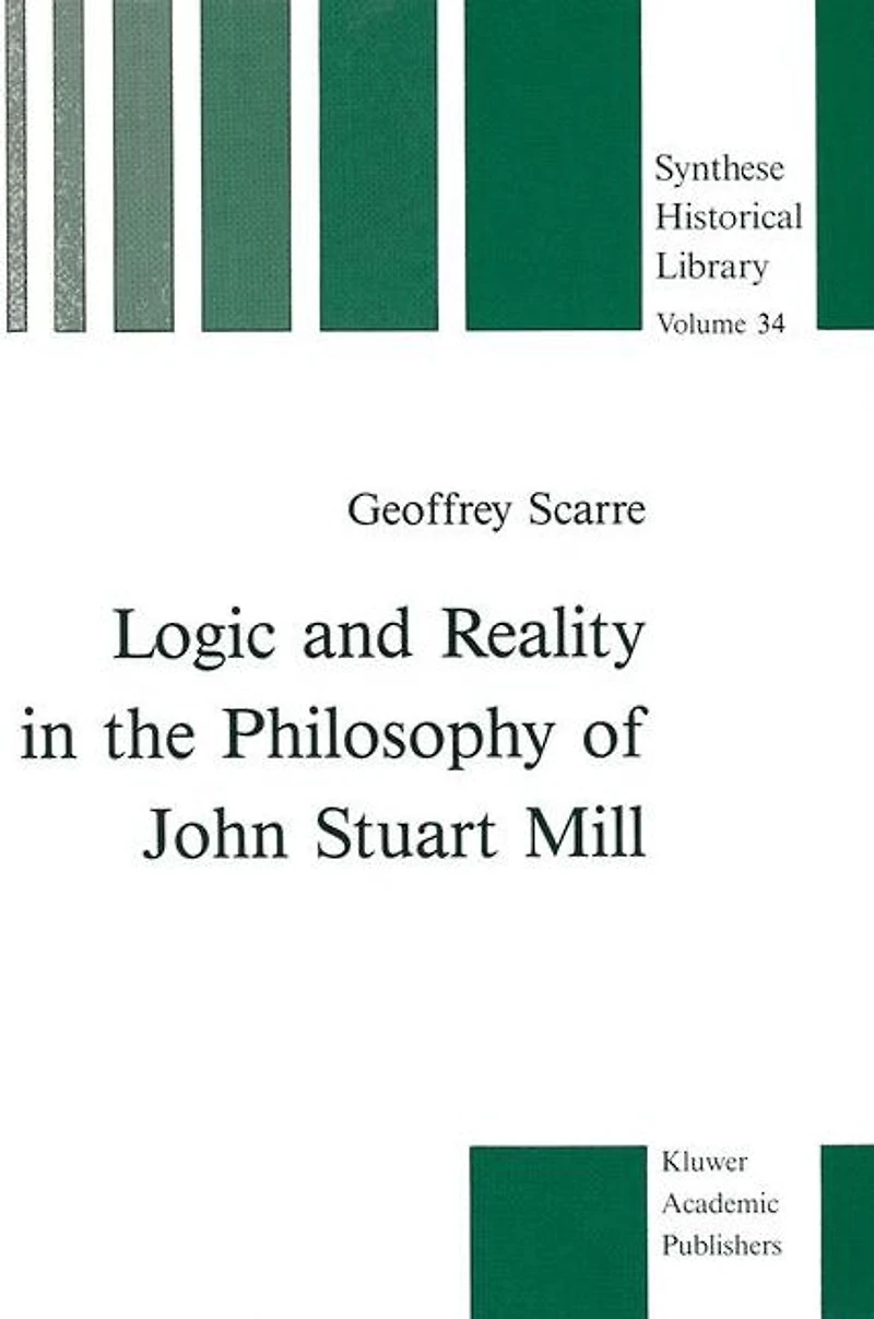 Logic and Reality the Philosophy of John Stuart Mill