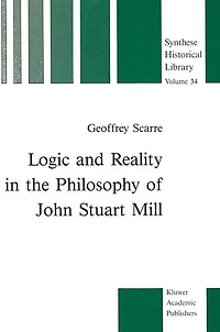Logic and Reality the Philosophy of John Stuart Mill