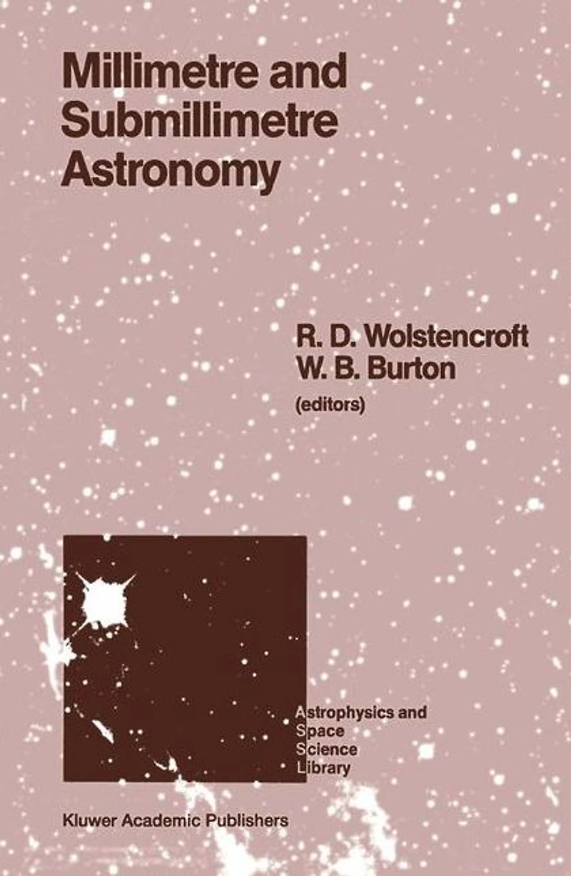 Millimetre and Submillimetre Astronomy: Lectures Presented at a Summer School Held Stirling, Scotland, June 21-27, 1987