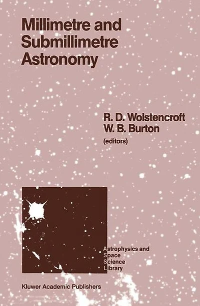 Millimetre and Submillimetre Astronomy: Lectures Presented at a Summer School Held Stirling, Scotland, June 21-27, 1987