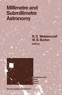 Millimetre and Submillimetre Astronomy: Lectures Presented at a Summer School Held Stirling, Scotland, June 21-27, 1987