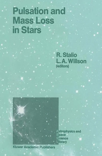 Pulsation and Mass Loss Stars: Proceedings of a Workshop Held Trieste, Italy, September 14-18, 1987