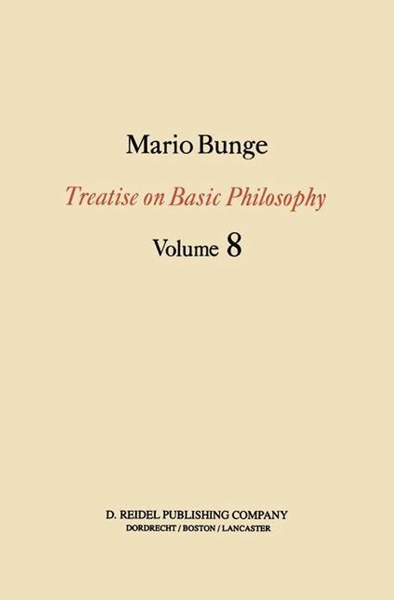 Treatise on Basic Philosophy: Ethics: The Good and Right