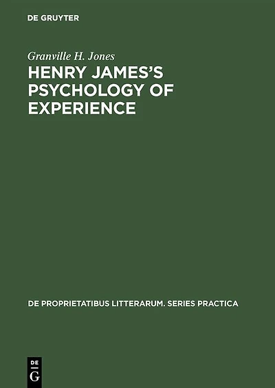 Henry James's Psychology of Experience: Innocence, Responsibility, and Renunciation in the Fiction of Henry James