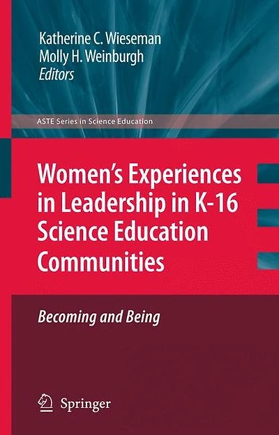 Women's Experiences Leadership K-16 Science Education Communities, Becoming and Being