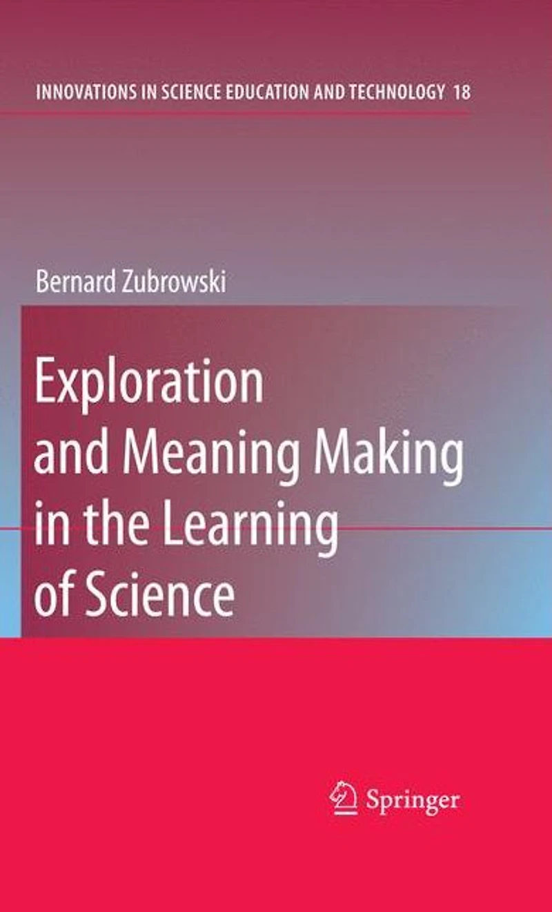 Exploration and Meaning Making the Learning of Science