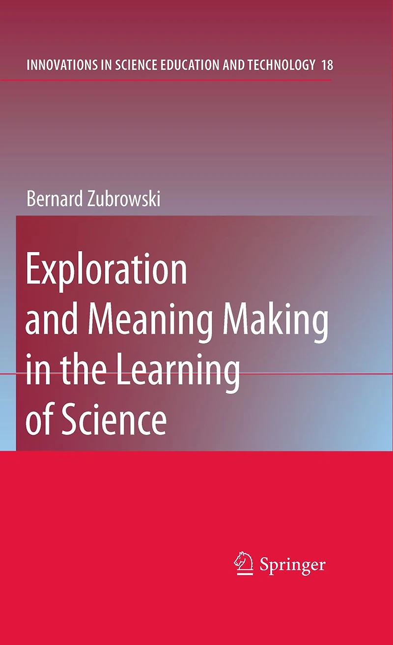 Exploration and Meaning Making the Learning of Science